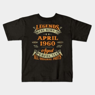 Legends Were Born In April 1960 Aged Perfectly Original Parts Kids T-Shirt